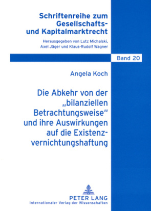 Die Abkehr von der «bilanziellen Betrachtungsweise» und ihre Auswirkungen auf die Existenzvernichtungshaftung von Koch,  Angela