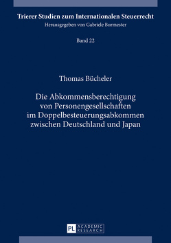 Die Abkommensberechtigung von Personengesellschaften im Doppelbesteuerungsabkommen zwischen Deutschland und Japan von Bücheler,  Thomas