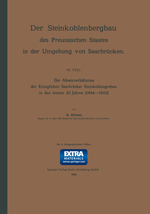 Die Absatzverhältnisse der Königlichen Saarbrücker Steinkohlengruben in den letzten 20 Jahren (1884–1903) von Zörner,  R.