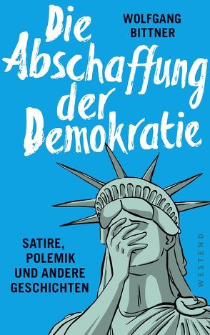 Die Abschaffung der Demokratie von Bittner,  Wolfgang