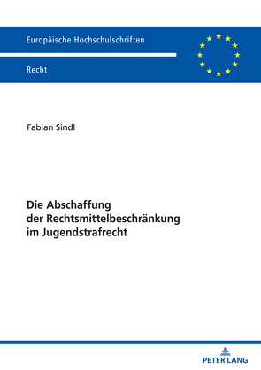 Die Abschaffung der Rechtsmittelbeschränkung im Jugendstrafrecht von Sindl,  Fabian