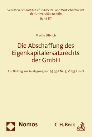 Die Abschaffung des Eigenkapitalersatzrechts der GmbH von Ulbrich,  Martin