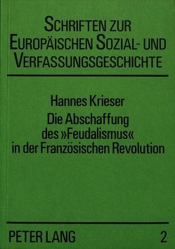 Die Abschaffung des «Feudalismus» in der Französischen Revolution von Krieser,  Hannes