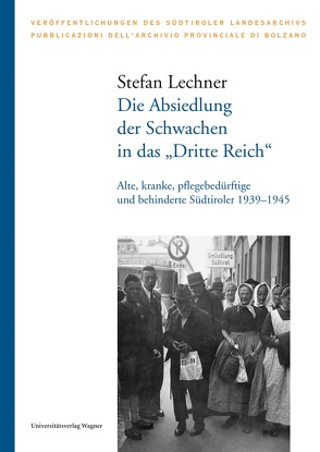 Die Absiedlung der Schwachen in das „Dritte Reich“ von Lechner,  Stefan