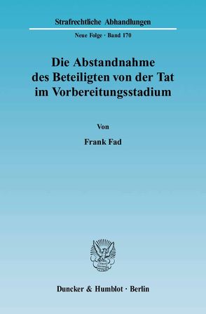 Die Abstandnahme des Beteiligten von der Tat im Vorbereitungsstadium. von Fad,  Frank