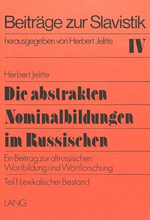 Die abstrakten Nominalbildungen im Russischen von Jelitte,  Christel