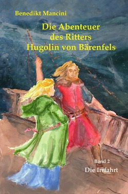 Die Abtenteuer des Ritters Hugolin von Bärenfels / Die Abenteuer des Ritters Hugolin von Bärenfels von Mancini,  Benedikt
