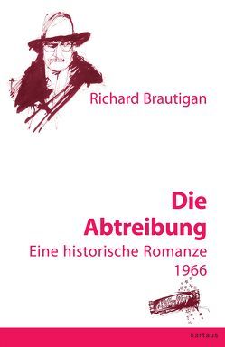 Die Abtreibung von Brautigan,  Richard, Ohnemus,  Günter & Ilse