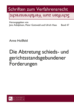 Die Abtretung schieds- und gerichtsstandsgebundener Forderungen von Hoßfeld,  Anne