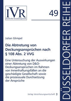 Die Abtretung von Deckungsansprüchen nach § 108 Abs. 2 VVG von Glimpel,  Julian, Looschelders,  Dirk, Michael,  Lothar