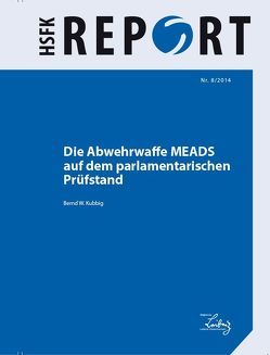 Die Abwehrwaffe MEADS auf dem parlamentarischen Prüfstand von Kubbig,  Bernd W