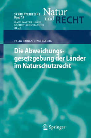 Die Abweichungsgesetzgebung der Länder im Naturschutzrecht von Frhr. v. Stackelberg,  Felix
