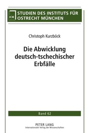 Die Abwicklung deutsch-tschechischer Erbfälle von Kurzböck,  Christoph
