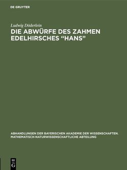 Die Abwürfe des zahmen Edelhirsches “Hans” von Doederlein,  Ludwig