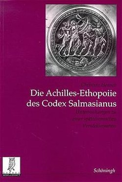 Die Achilles-Ethopoiie des Codex Salmasianus von Heusch,  Christine