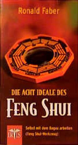 Die acht Ideale des Feng Shui von Faber,  Ronald