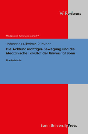 Die Achtundsechziger-Bewegung und die Medizinische Fakultät der Universität Bonn von Rückher,  Johannes Nikolaus