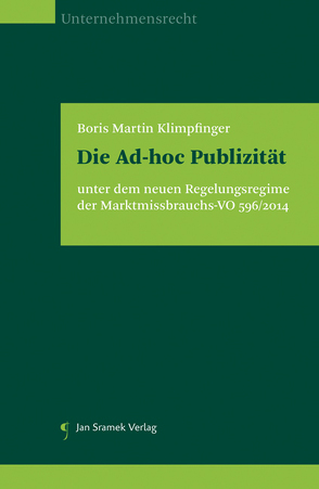 Die Ad-hoc Publizität unter dem neuen Regelungsregime der Marktmissbrauchs-VO 596/2014 von Klimpfinger,  Boris Martin