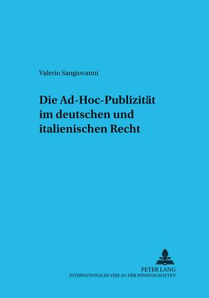 Die Ad-hoc-Publizität im deutschen und italienischen Recht von Sangiovanni,  Valerio