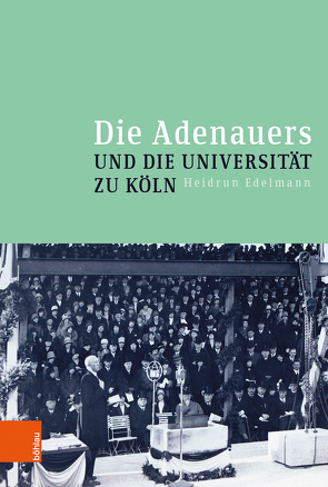 Die Adenauers und die Universität zu Köln von Edelmann,  Heidrun