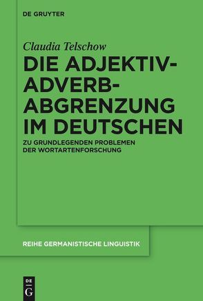 Die Adjektiv-Adverb-Abgrenzung im Deutschen von Telschow,  Claudia