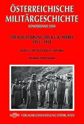 Die Adjustierung des k. (u). k. Heeres. Feldgrau von Hinterstoisser,  Hermann