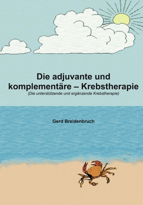 Die adjuvante und komplementäre Krebstherapie von Breidenbruch,  Gerd
