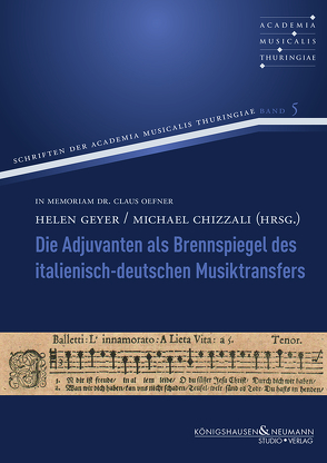 Die Adjuvanten als Brennspiegel des italienisch-deutschen Musiktransfers von Chizzali,  Michael, Geyer,  Helen