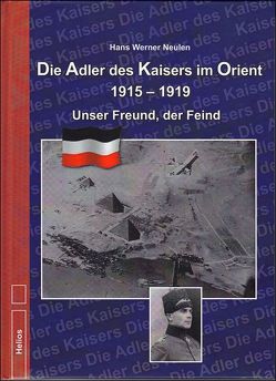 Die Adler des Kaisers im Orient 1915-1919 von Neulen,  Hans Werner