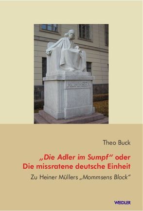 „Die Adler im Sumpf“ oder Die missratene deutsche Einheit von Buck,  Theo
