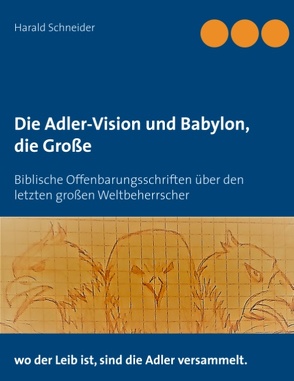 Die Adler-Vision und Babylon, die Große von Schneider,  Harald