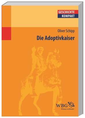 Die Adoptivkaiser von König,  Ingemar, Reinhardt,  Volker, Schipp,  Oliver, Schubert,  Charlotte