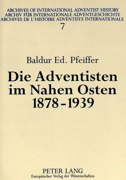 Die Adventisten im Nahen Osten, 1878-1939 von Pfeiffer,  Baldur