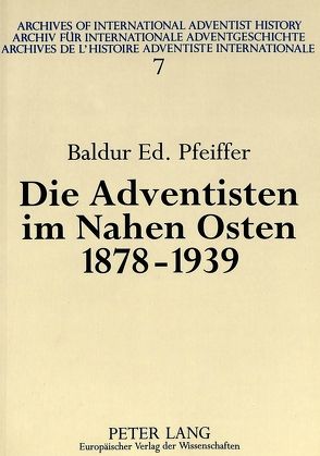 Die Adventisten im Nahen Osten, 1878-1939 von Pfeiffer,  Baldur