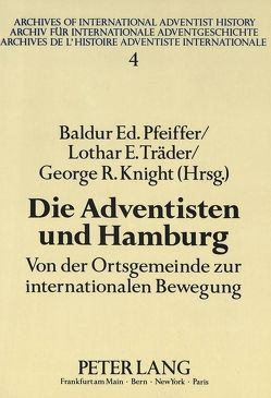 Die Adventisten und Hamburg von Knight,  George R., Pfeiffer,  Baldur, Träder,  Lothar E.