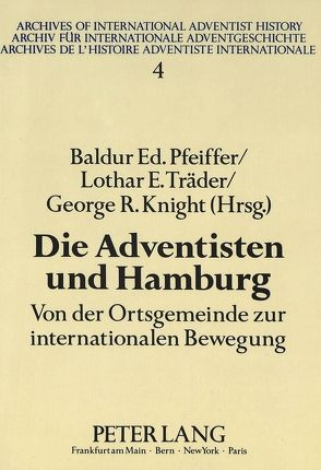 Die Adventisten und Hamburg von Knight,  George R., Pfeiffer,  Baldur, Träder,  Lothar E.