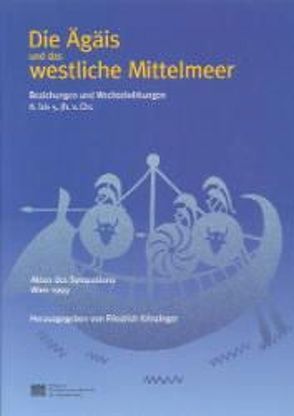 Die Ägäis und das westliche Mittelmeer. Beziehungen und Wechselwirkungen 8. bis 5. Jh. v. Chr. von Krinzinger,  Fritz