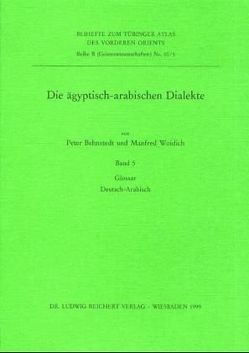 Die ägyptisch-arabischen Dialekte. Glossar Deutsch-Arabisch von Behnstedt,  Peter, Woidich,  Manfred