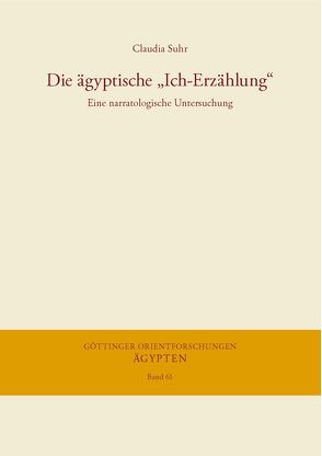 Die ägyptische „Ich-Erzählung“ von Suhr,  Claudia