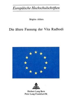 Die ältere Fassung der Vita Radbodi von Ahlers,  Brigitte