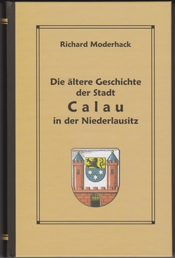 Die ältere Geschichte der Stadt Calau in der Niederlausitz von Peter,  Andreas