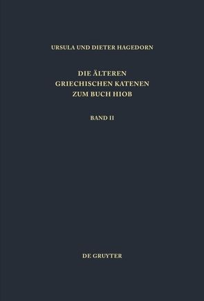 Die älteren griechischen Katenen zum Buch Hiob / Fragmente zu Hiob 9,1 – 22,30 von Hagedorn,  Dieter, Hagedorn,  Ursula