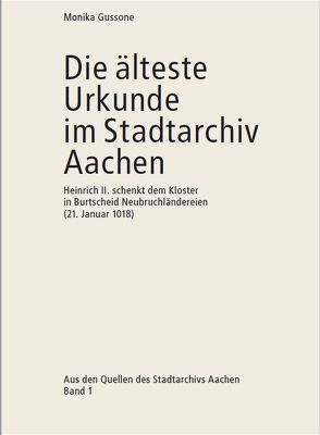 Die älteste Urkunde im Stadtarchiv Aachen von Gussone,  Monika