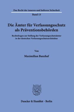 Die Ämter für Verfassungsschutz als Präventionsbehörden. von Banzhaf,  Maximilian