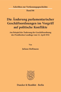 Die Änderung parlamentarischer Geschäftsordnungen im Vorgriff auf politische Konflikte. von Hoffmann,  Juliane