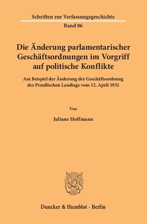 Die Änderung parlamentarischer Geschäftsordnungen im Vorgriff auf politische Konflikte. von Hoffmann,  Juliane