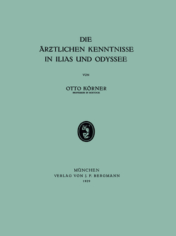 Die Ärƶtlichen Kenntnisse in Ilias und Odyssee von Körner,  Otto