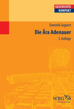 Die Ära Adenauer von Geppert,  Dominik