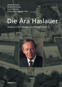 Die Ära Haslauer von Dachs,  Herbert, Floimair,  Roland, Schausberger,  Franz