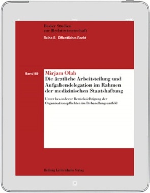 Die ärztliche Arbeitsteilung und Aufgabendelegation im Rahmen der medizinischen Staatshaftung von Olah,  Mirjam